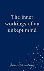 The inner workings of an unkept mind