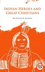 Indian Heroes And Great Chieftains