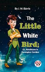 Little White Bird; Or, Adventures In Kensington Gardens