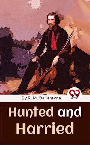 Hunted And Harried