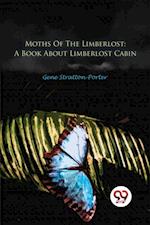 Moths Of The Limberlost: A Book About Limberlost Cabin