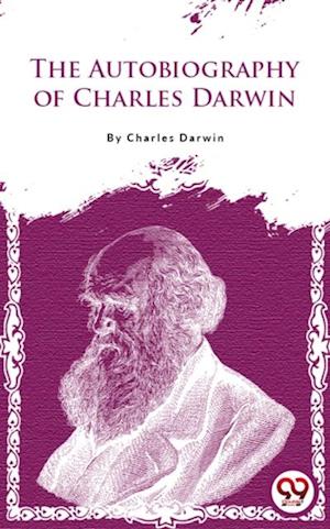 Autobiography Of Charles Darwin