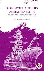 Tom Swift And His Aerial Warship; Or, The Naval Terror Of The Seas