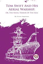 Tom Swift And His Aerial Warship; Or, The Naval Terror Of The Seas 