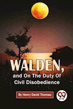 Walden, And On The Duty Of Civil Disobedience 