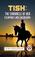 Tish: The Chronicle Of Her Escapades And Excursions