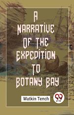 A Narrative Of The Expedition To Botany Bay 