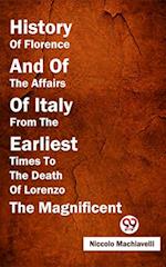 History Of Florence And Of The Affairs Of Italy From The Earliest Times To The Death Of Lorenzo The Magnificent