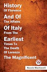 History Of Florence And Of The Affairs Of Italy From The Earliest Times To The Death Of Lorenzo The Magnificent 