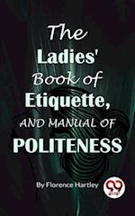 Ladies' Book Of Etiquette, And Manual Of Politeness