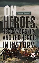 On Heroes, Hero-Worship, And The Heroic In History