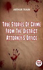 True Stories Of Crime From The District Attorney'S Office