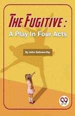 The Fugitive: A Play In Four Acts 