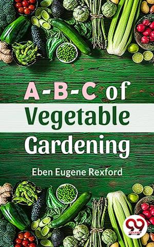 A-B-C Of Vegetable Gardening