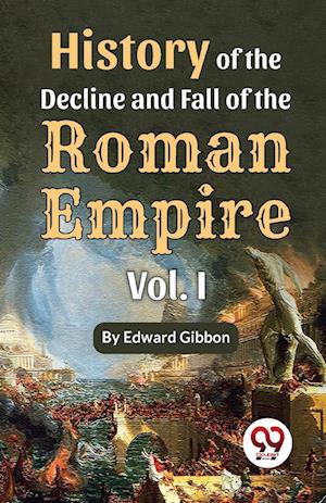 History of the decline and fall of the Roman Empire Vol.- 1