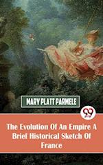 The Evolution Of An Empire A Brief Historical Sketch Of France