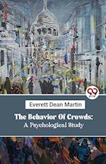 The Behavior Of Crowds: A Psychological Study 