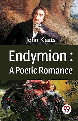 Endymion : A Poetic Romance