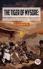 The Tiger of Mysore: A Story of the War with Tippoo Saib