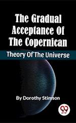 Gradual Acceptance Of The Copernican Theory Of The Universe