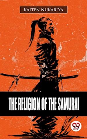 The Religion Of The Samurai
