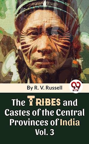 The Tribes And Castes Of The Central Provinces Of India Vol. 3