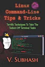 Linux Command-Line Tips & Tricks: Terrific Techniques To Take The Tedium Off Terminal Tasks 