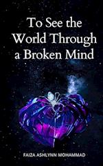 To See the World through a broken mind 