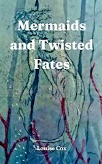 Mermaids and Twisted Fates 