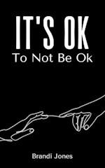 It's Ok To Not Be Ok 