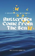 Butterflies Come From The Sea