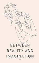 Between Reality and Imagination