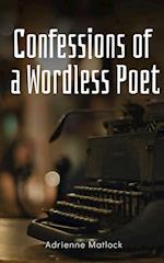 Confessions of a Wordless Poet