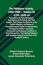 The Philippine Islands, 1493-1898 - Volume 36 of 55 1630-34 Explorations by Early Navigators, Descriptions of the Islands and Their Peoples, Their History and Records of the Catholic Missions, As Related in Contemporaneous Books and Manuscripts, Showing t