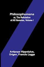 Philosophumena; or, The refutation of all heresies, Volume I 