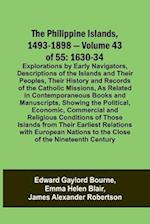 The Philippine Islands, 1493-1898 - Volume 43 of 55 1630-34 Explorations by Early Navigators, Descriptions of the Islands and Their Peoples, Their History and Records of the Catholic Missions, As Related in Contemporaneous Books and Manuscripts, Showing t