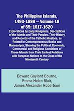The Philippine Islands, 1493-1898 - Volume 18 of 55 ; 1617-1620 ; Explorations by Early Navigators, Descriptions of the Islands and Their Peoples, Their History and Records of the Catholic Missions, as Related in Contemporaneous Books and Manuscripts, Sho