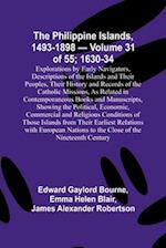 The Philippine Islands, 1493-1898 - Volume 31 of 55 ; 1630-34 ; Explorations by Early Navigators, Descriptions of the Islands and Their Peoples, Their History and Records of the Catholic Missions, As Related in Contemporaneous Books and Manuscripts, Showi
