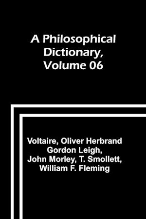 A Philosophical Dictionary, Volume 06