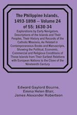 The Philippine Islands, 1493-1898 - Volume 24 of 55 1630-34 Explorations by Early Navigators, Descriptions of the Islands and Their Peoples, Their History and Records of the Catholic Missions, As Related in Contemporaneous Books and Manuscripts, Showing t