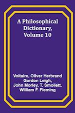 A Philosophical Dictionary, Volume 10 