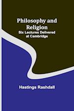 Philosophy and Religion ; Six Lectures Delivered at Cambridge 