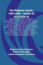 The Philippine Islands, 1493-1898 - Volume 25 of 55 1630-34 Explorations by Early Navigators, Descriptions of the Islands and Their Peoples, Their History and Records of the Catholic Missions, As Related in Contemporaneous Books and Manuscripts, Showing t
