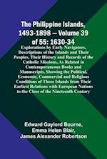 The Philippine Islands, 1493-1898 - Volume 39of 55 1630-34 Explorations by Early Navigators, Descriptions of the Islands and Their Peoples, Their History and Records of the Catholic Missions, As Related in Contemporaneous Books and Manuscripts, Showing th