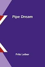 Pipe Dream 