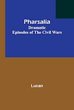 Pharsalia; Dramatic Episodes of the Civil Wars 