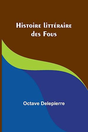 Histoire littéraire des Fous