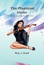 The Phantom Violin;A Mystery Story for Girls 