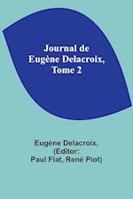 Journal de Eugène Delacroix, Tome 2 
