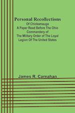 Personal Recollections ;of Chickamauga A Paper Read before the Ohio Commandery of the Military Order of the Loyal Legion of the United States 